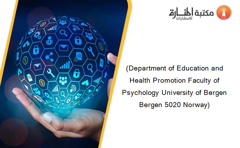 (Department of Education and Health Promotion Faculty of Psychology University of Bergen Bergen 5020 Norway)