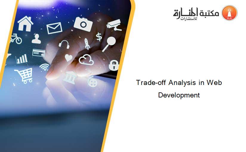 Trade-off Analysis in Web Development
