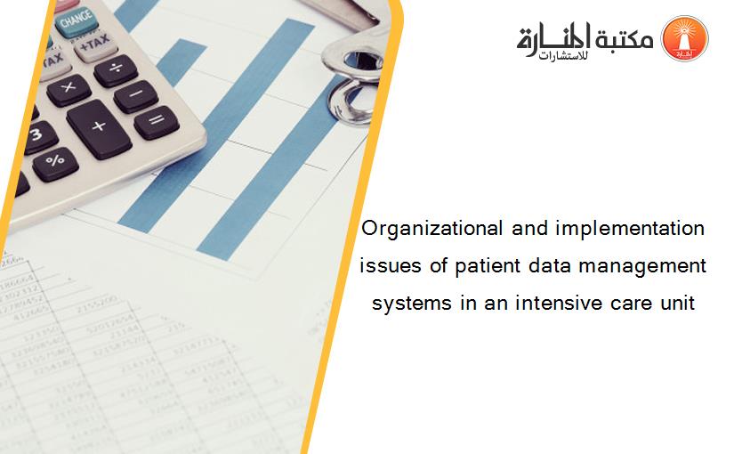 Organizational and implementation issues of patient data management systems in an intensive care unit