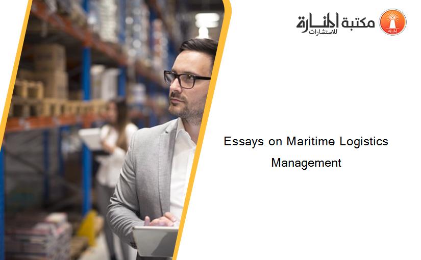 Essays on Maritime Logistics Management