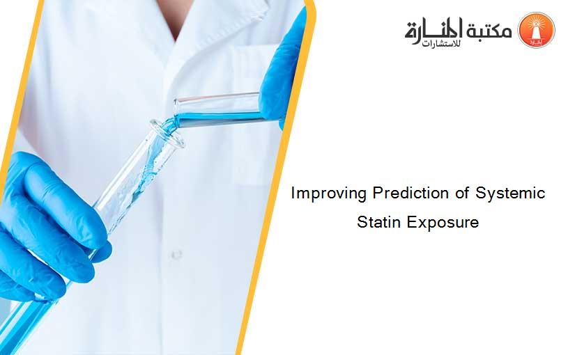 Improving Prediction of Systemic Statin Exposure