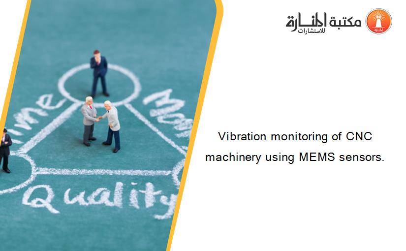 Vibration monitoring of CNC machinery using MEMS sensors.