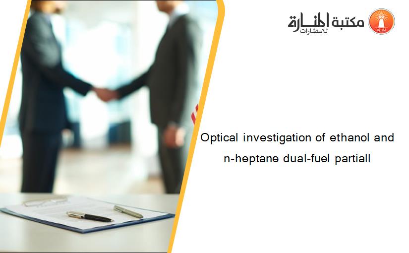 Optical investigation of ethanol and n-heptane dual-fuel partiall