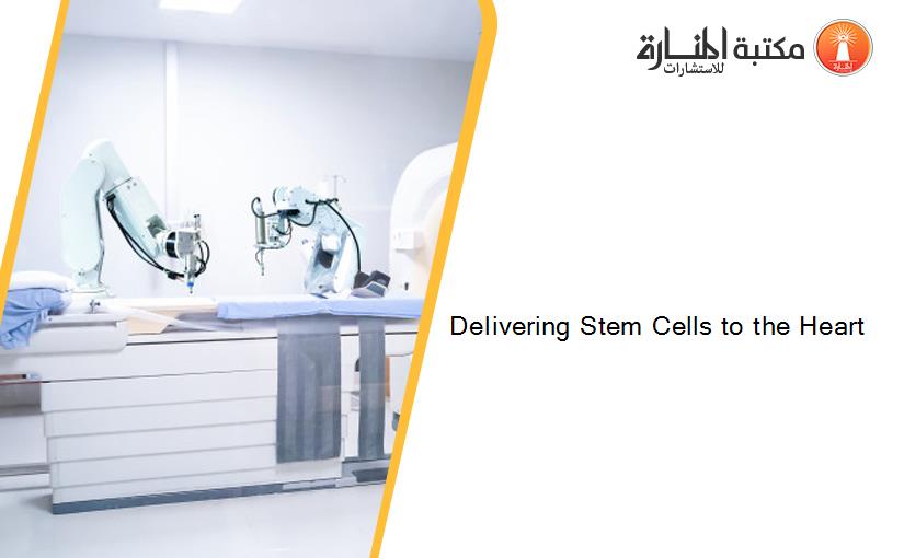 Delivering Stem Cells to the Heart