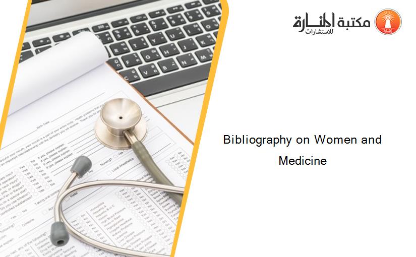 Bibliography on Women and Medicine