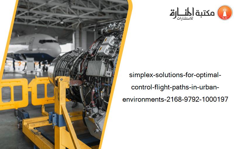 simplex-solutions-for-optimal-control-flight-paths-in-urban-environments-2168-9792-1000197
