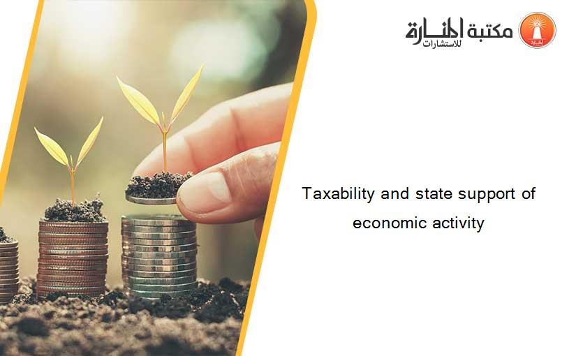 Taxability and state support of economic activity