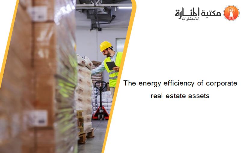 The energy efficiency of corporate real estate assets