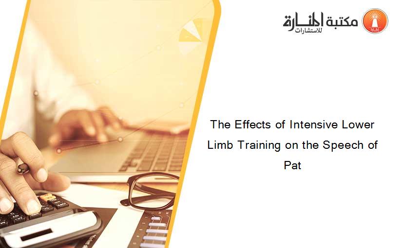 The Effects of Intensive Lower Limb Training on the Speech of Pat