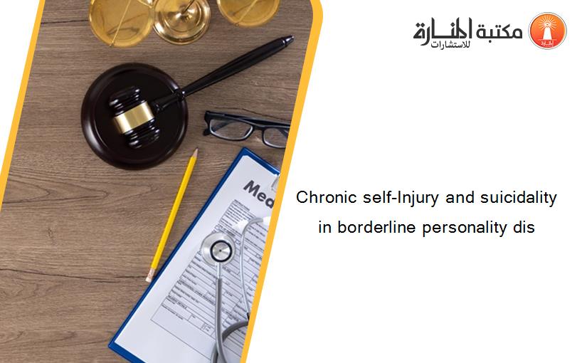 Chronic self-Injury and suicidality in borderline personality dis