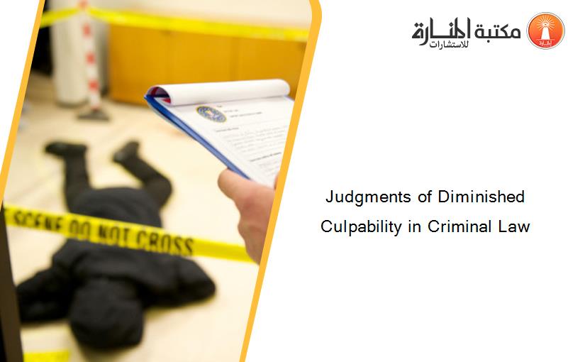 Judgments of Diminished Culpability in Criminal Law