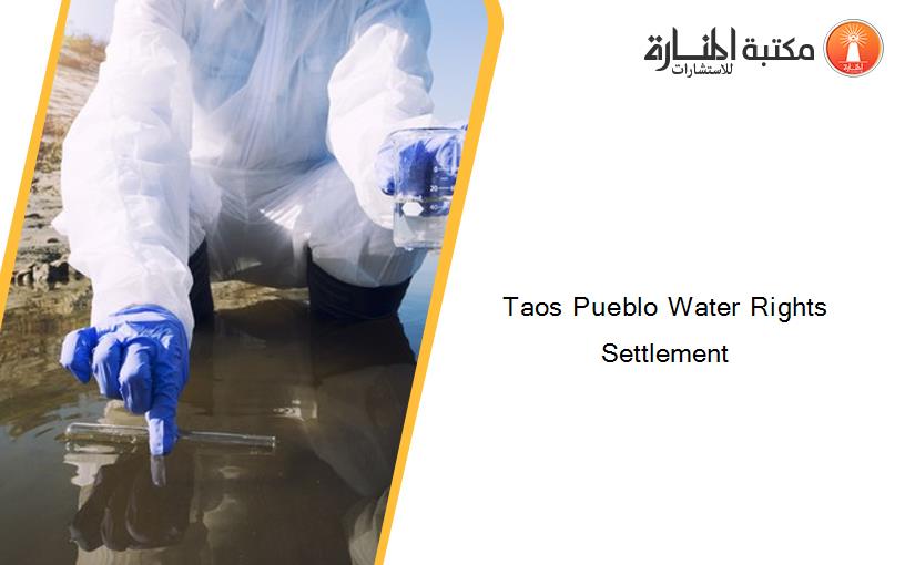 Taos Pueblo Water Rights Settlement