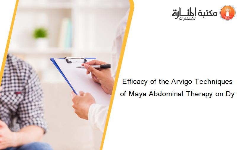 Efficacy of the Arvigo Techniques of Maya Abdominal Therapy on Dy