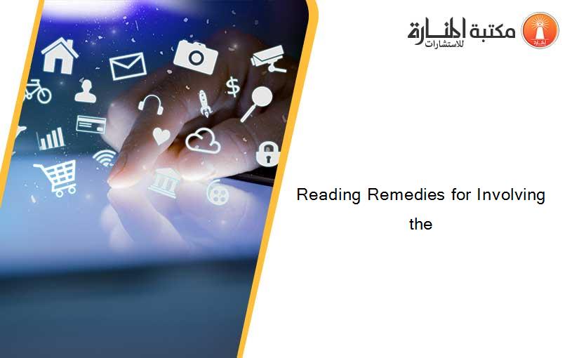 Reading Remedies for Involving the