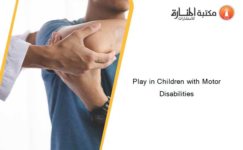 Play in Children with Motor Disabilities