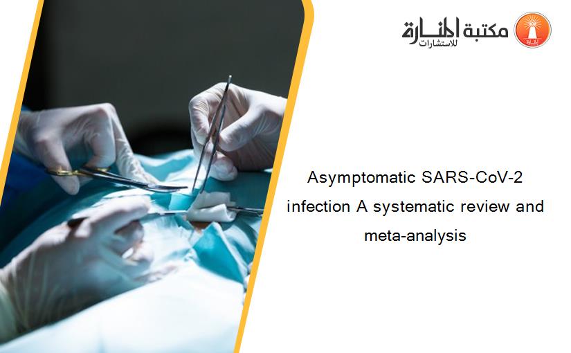 Asymptomatic SARS-CoV-2 infection A systematic review and meta-analysis