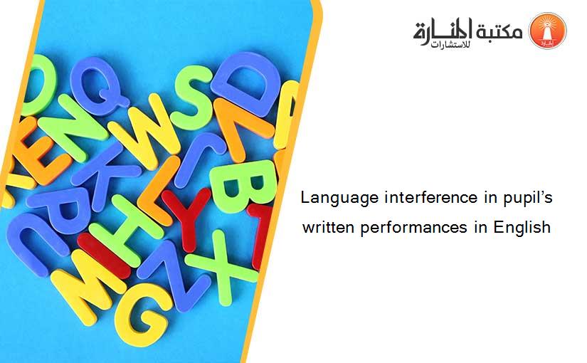 Language interference in pupil’s written performances in English