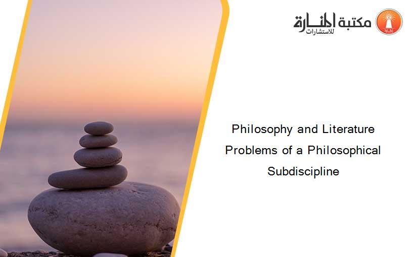 Philosophy and Literature Problems of a Philosophical Subdiscipline