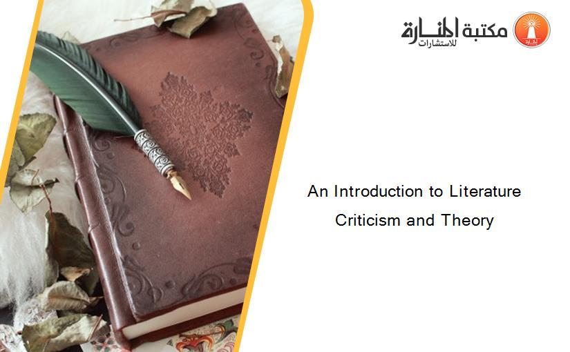 An Introduction to Literature Criticism and Theory