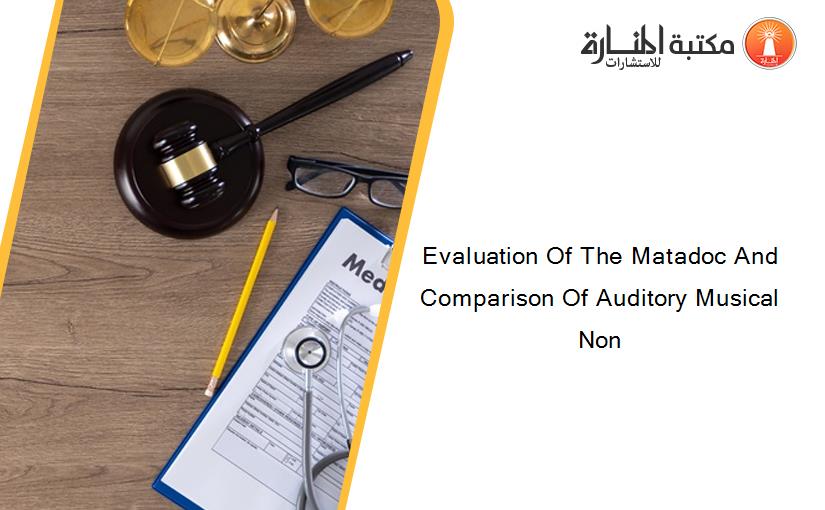 Evaluation Of The Matadoc And Comparison Of Auditory Musical Non