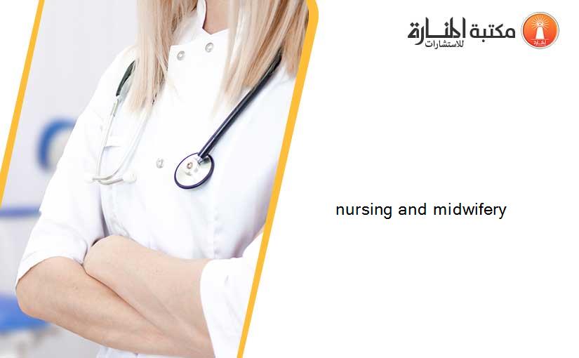 nursing and midwifery 