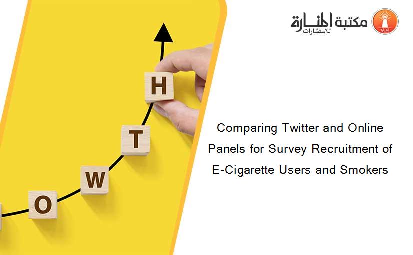 Comparing Twitter and Online Panels for Survey Recruitment of E-Cigarette Users and Smokers