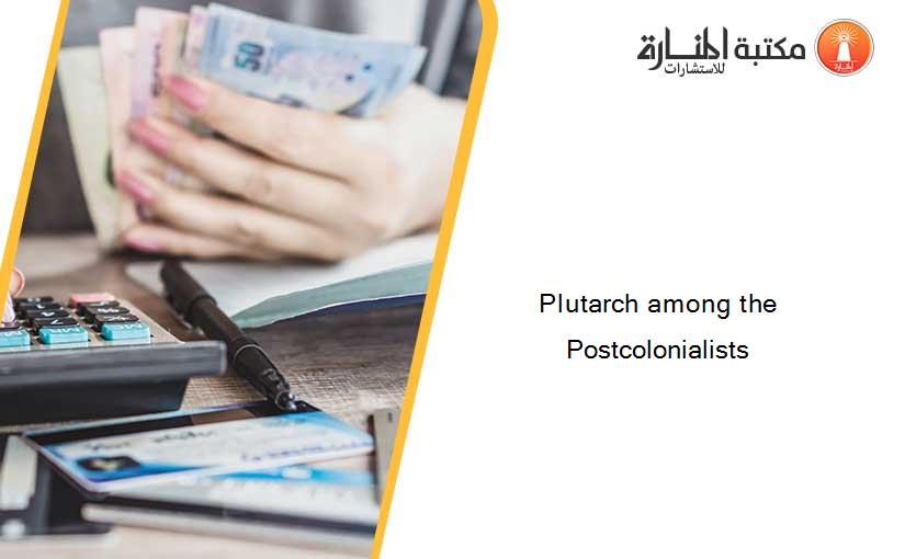 Plutarch among the Postcolonialists