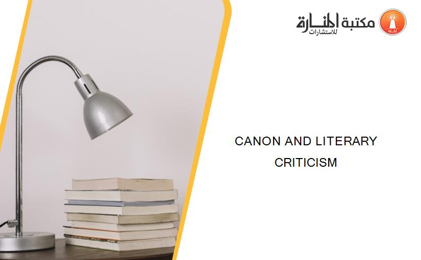 CANON AND LITERARY CRITICISM