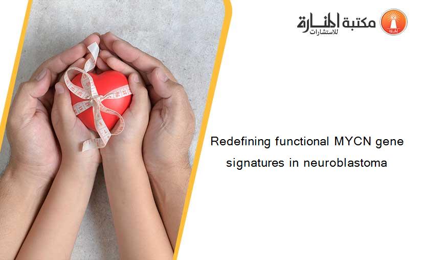 Redefining functional MYCN gene signatures in neuroblastoma