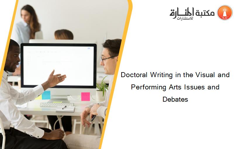 Doctoral Writing in the Visual and Performing Arts Issues and Debates