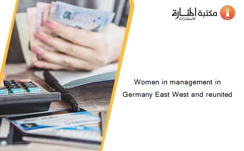 Women in management in Germany East West and reunited