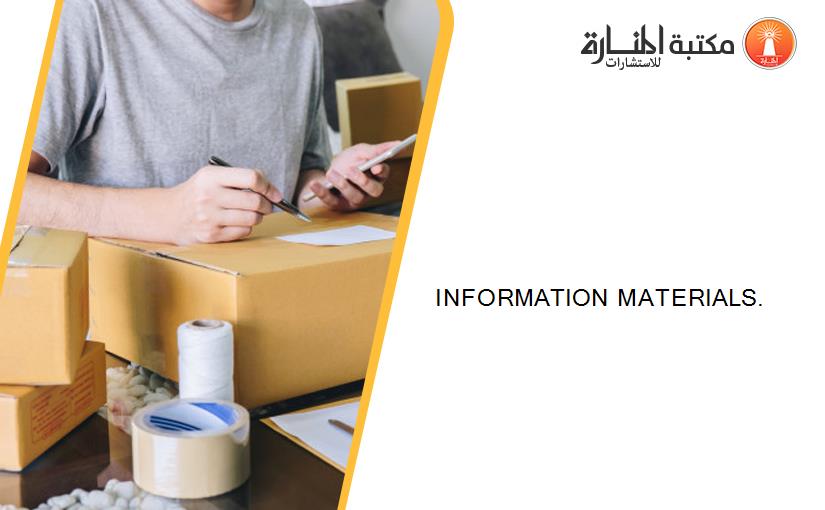 INFORMATION MATERIALS.
