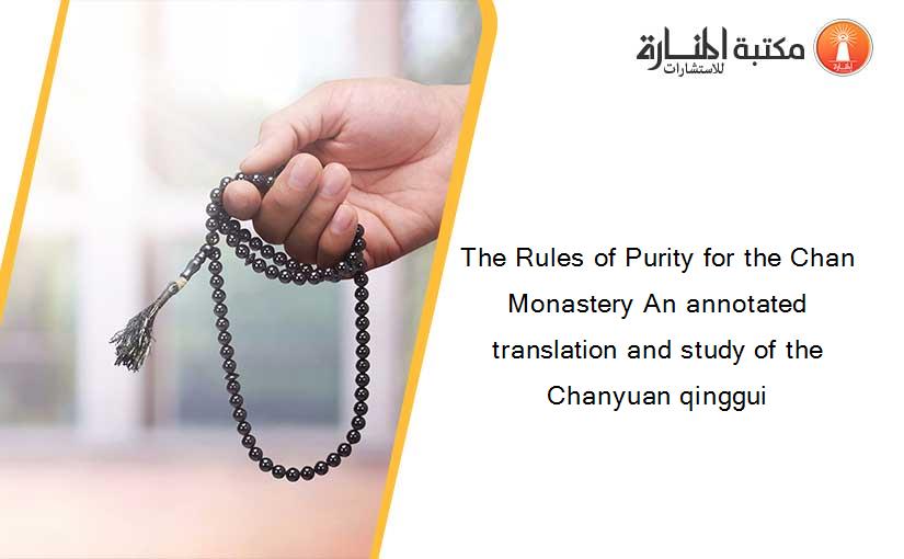 The Rules of Purity for the Chan Monastery An annotated translation and study of the Chanyuan qinggui