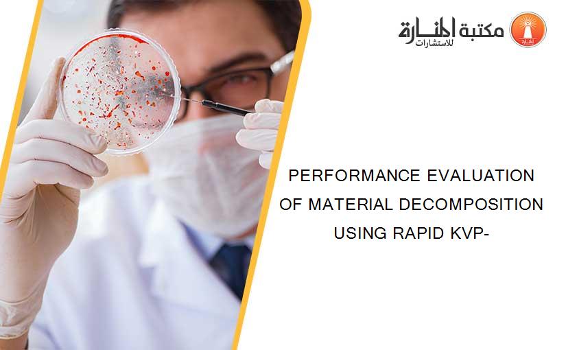 PERFORMANCE EVALUATION OF MATERIAL DECOMPOSITION USING RAPID KVP-