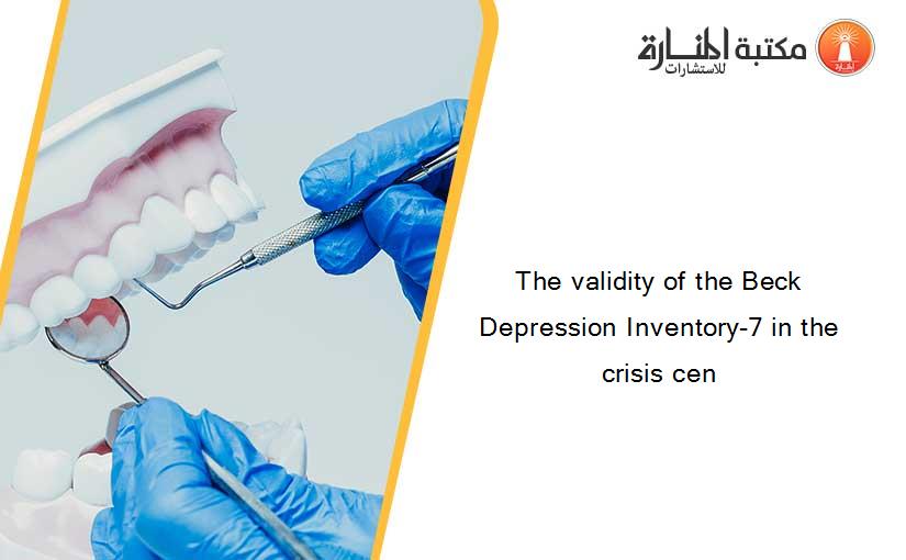The validity of the Beck Depression Inventory-7 in the crisis cen