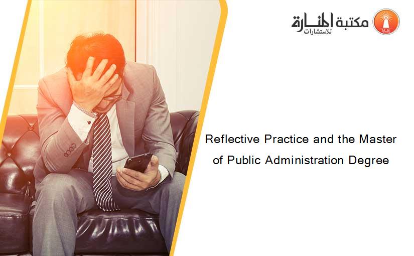 Reflective Practice and the Master of Public Administration Degree