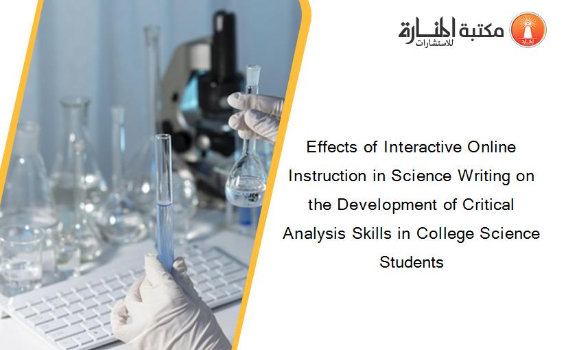 Effects of Interactive Online Instruction in Science Writing on the Development of Critical Analysis Skills in College Science Students