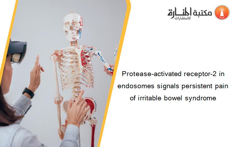 Protease-activated receptor-2 in endosomes signals persistent pain of irritable bowel syndrome