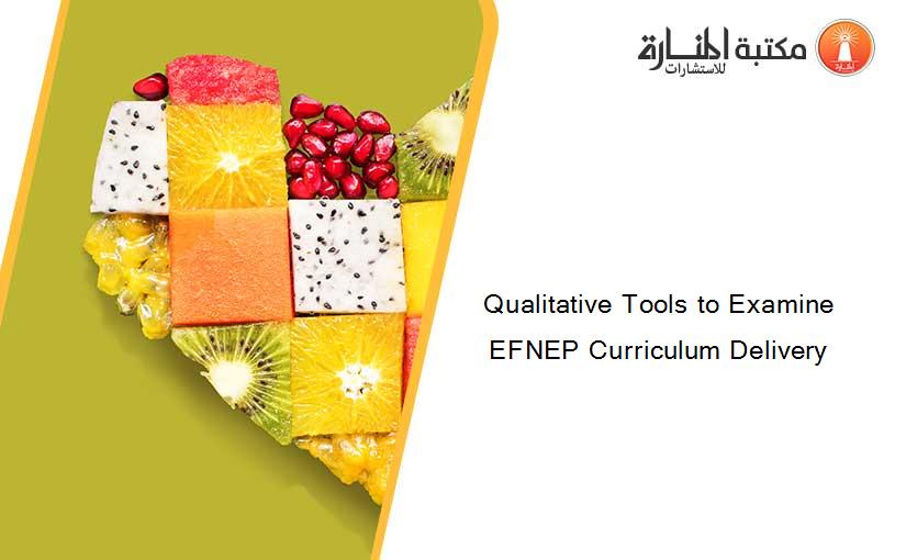 Qualitative Tools to Examine EFNEP Curriculum Delivery