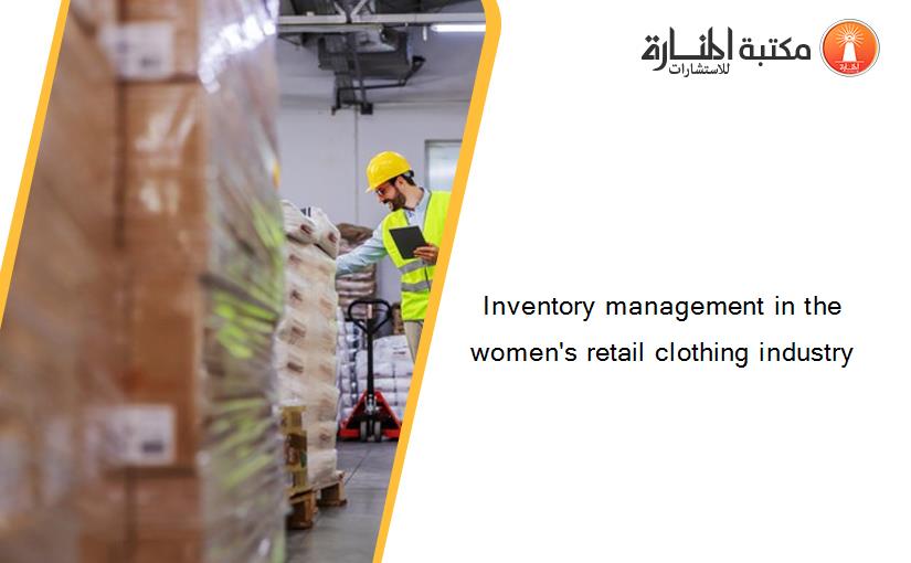 Inventory management in the women's retail clothing industry