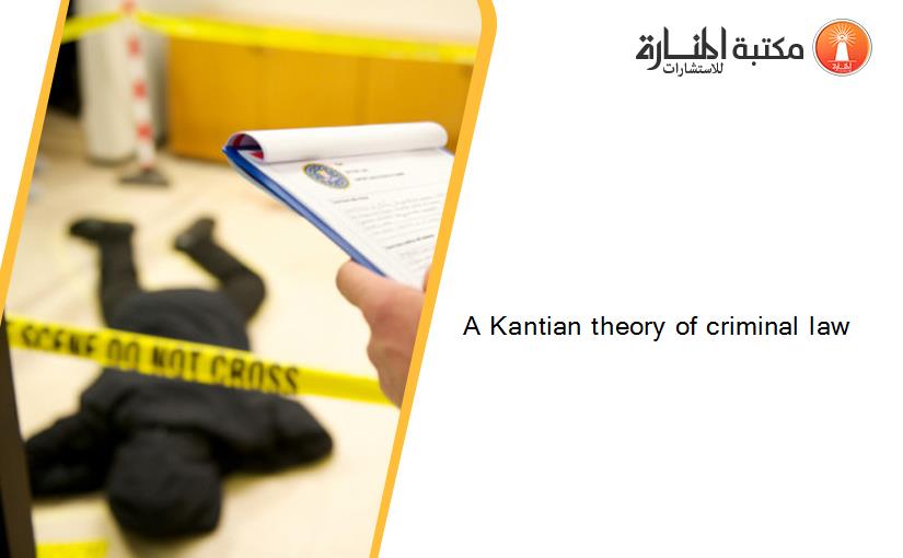 A Kantian theory of criminal law