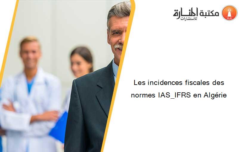 Les incidences fiscales des normes IAS_IFRS en Algérie