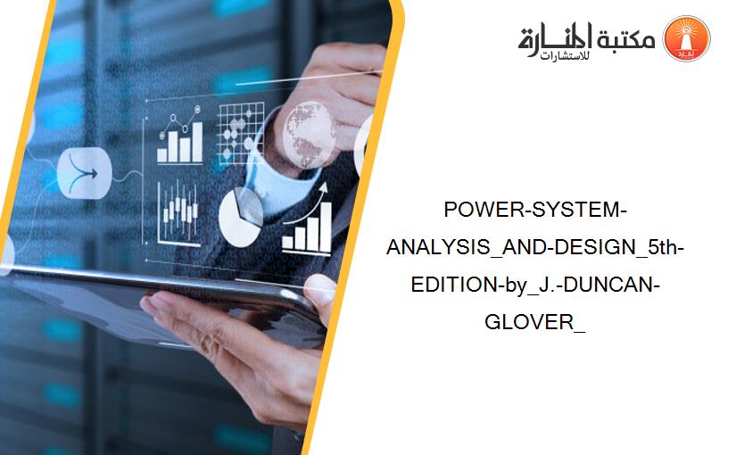 POWER-SYSTEM-ANALYSIS_AND-DESIGN_5th-EDITION-by_J.-DUNCAN-GLOVER_