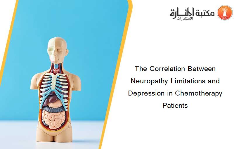 The Correlation Between Neuropathy Limitations and Depression in Chemotherapy Patients