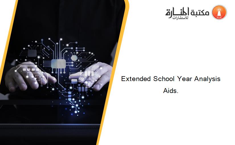 Extended School Year Analysis Aids.