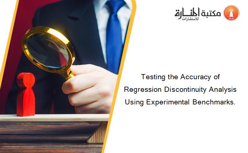 Testing the Accuracy of Regression Discontinuity Analysis Using Experimental Benchmarks.