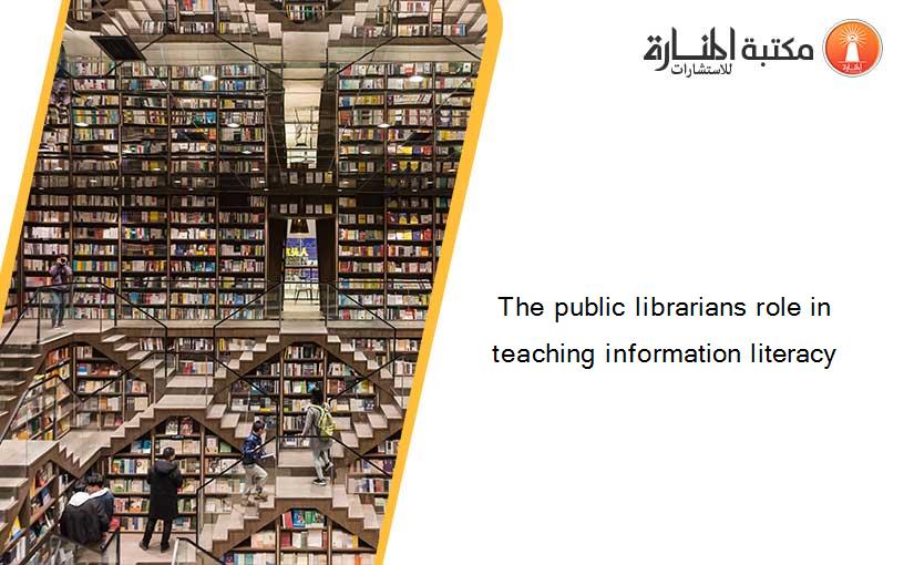 The public librarians role in teaching information literacy