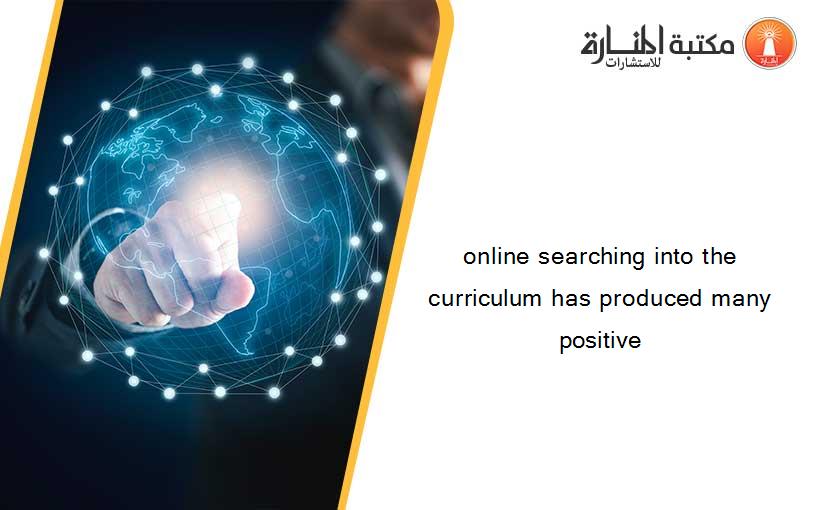 online searching into the curriculum has produced many positive