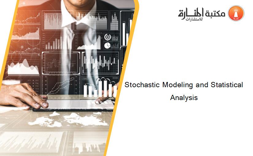 Stochastic Modeling and Statistical Analysis