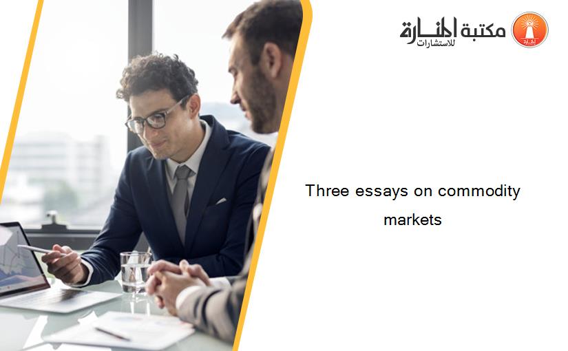 Three essays on commodity markets